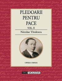 coperta carte pledoarii pentru pace
volumul ii  de nicolae titulescu